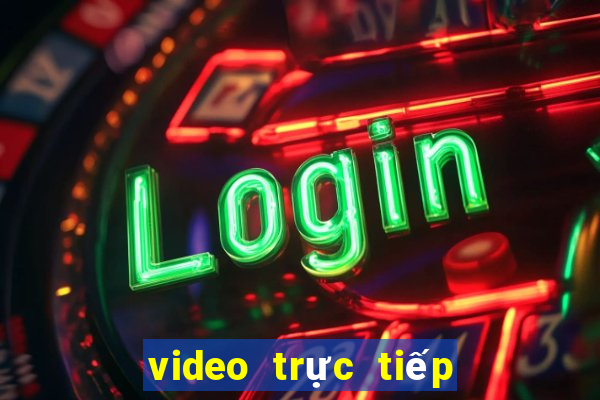 video trực tiếp bóng đá hôm nay kèo nhà cái