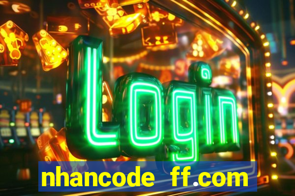 nhancode ff.com miễn phí