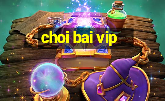 choi bai vip