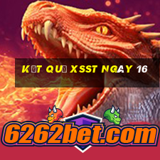 kết quả XSST ngày 16