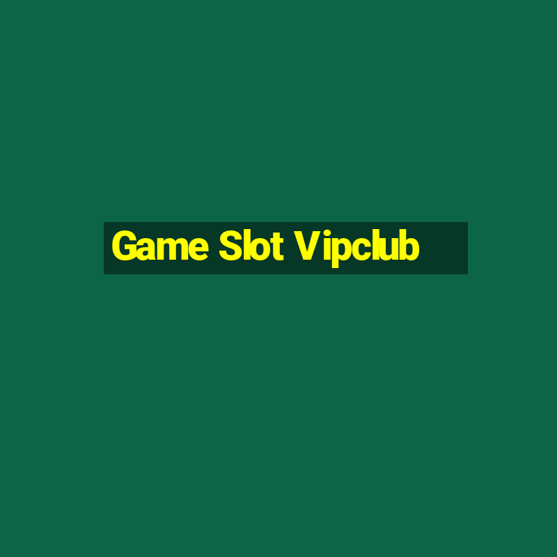 Game Slot Vipclub