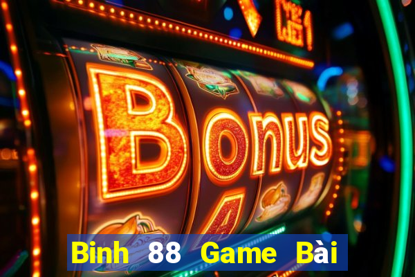 Binh 88 Game Bài Nổ Hũ Uy Tín