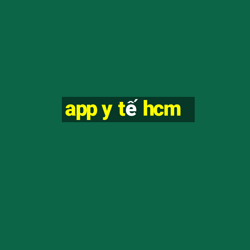 app y tế hcm