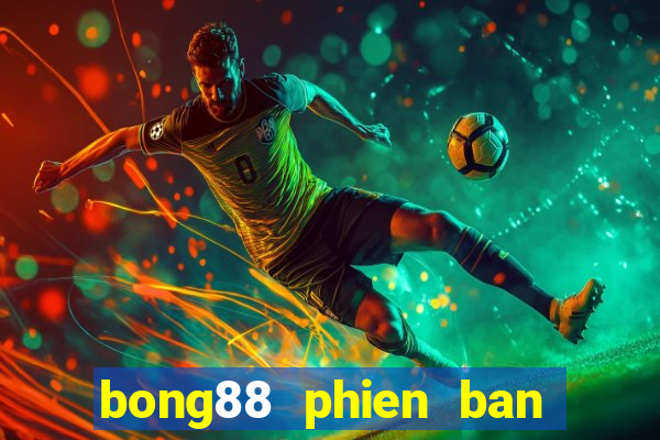 bong88 phien ban may tinh