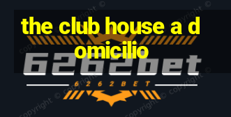 the club house a domicilio