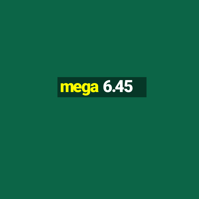 mega 6.45