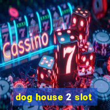 dog house 2 slot