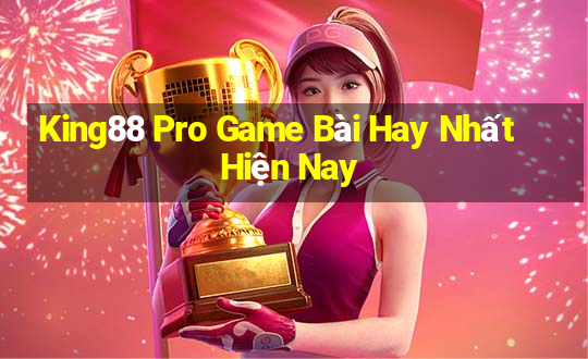 King88 Pro Game Bài Hay Nhất Hiện Nay