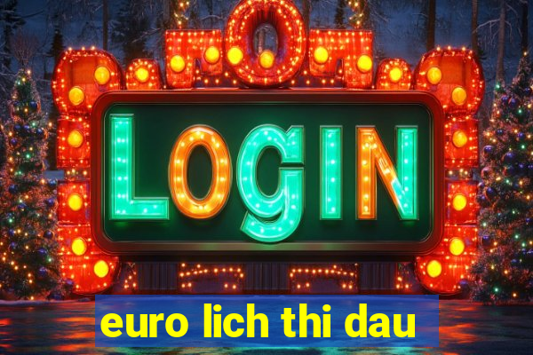 euro lich thi dau