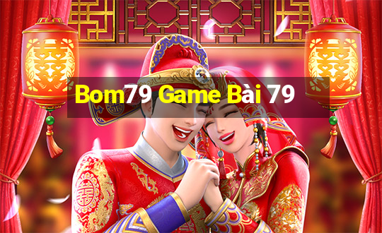 Bom79 Game Bài 79