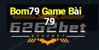 Bom79 Game Bài 79