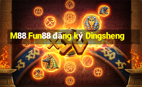 M88 Fun88 đăng ký Dingsheng