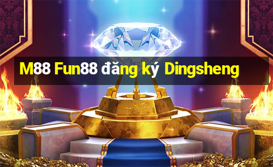 M88 Fun88 đăng ký Dingsheng