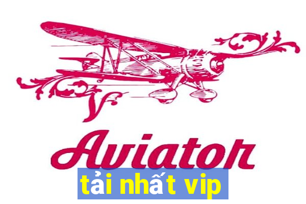 tải nhất vip