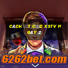 Cách đặt cược XSTV ngày 2