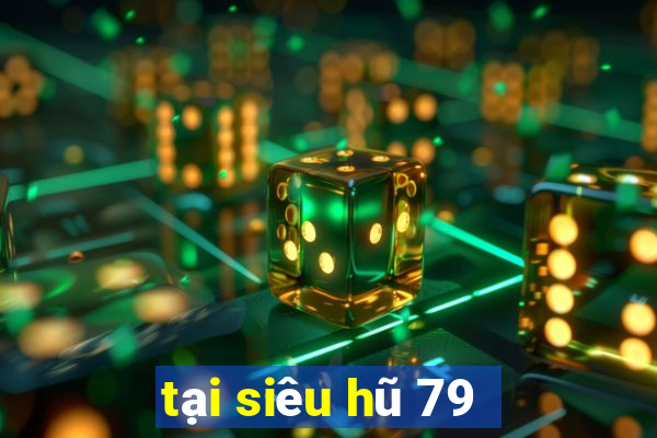 tại siêu hũ 79