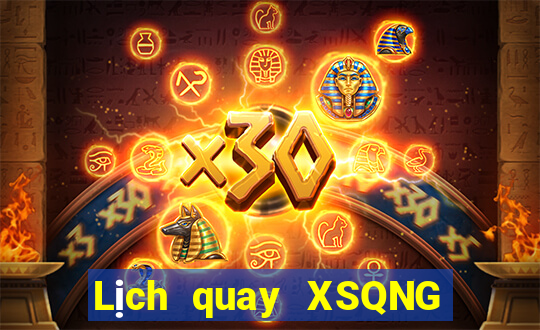 Lịch quay XSQNG ngày 17