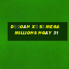 Dự Đoán Xổ Số mega millions ngày 31