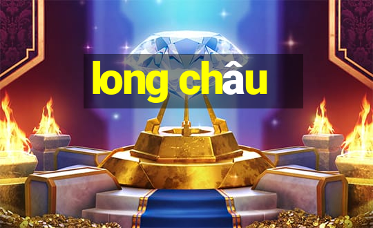 long châu