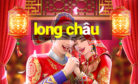 long châu