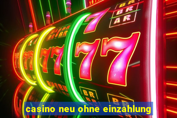 casino neu ohne einzahlung