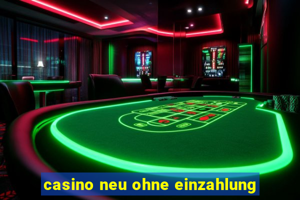 casino neu ohne einzahlung