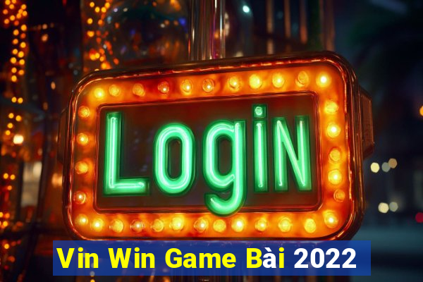 Vin Win Game Bài 2022