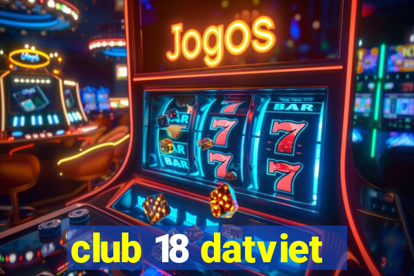 club 18 datviet