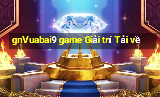 gnVuabai9 game Giải trí Tải về