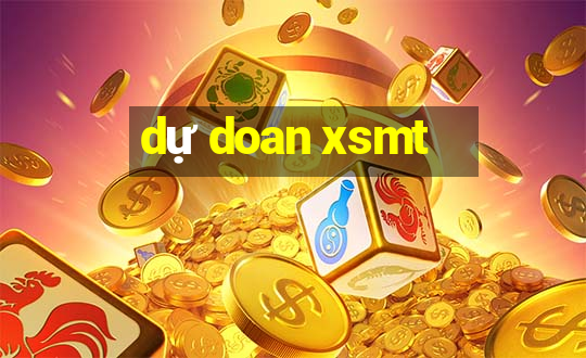 dự doan xsmt