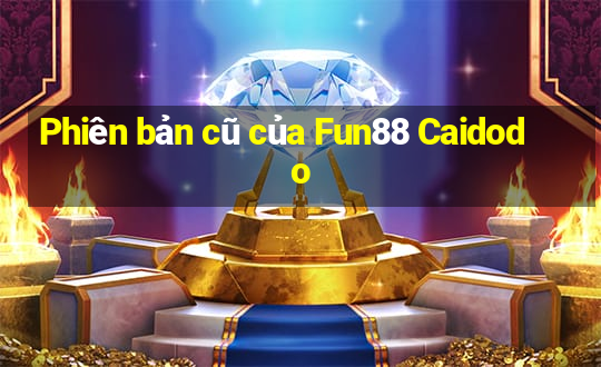 Phiên bản cũ của Fun88 Caidodo