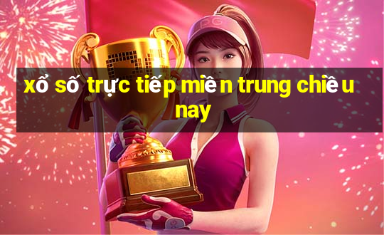 xổ số trực tiếp miền trung chiều nay