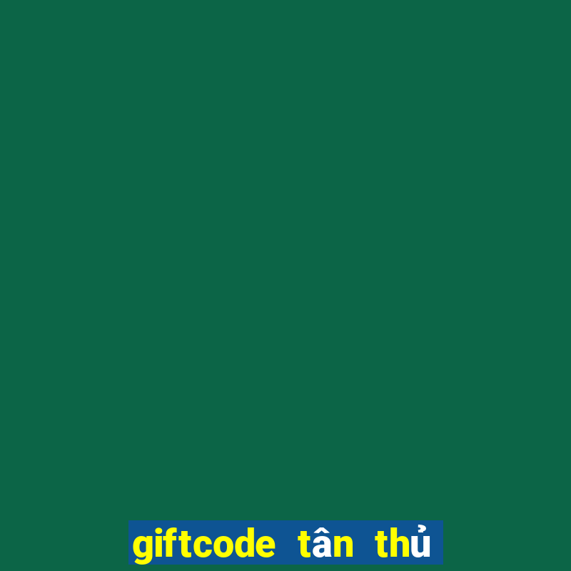 giftcode tân thủ liên quân