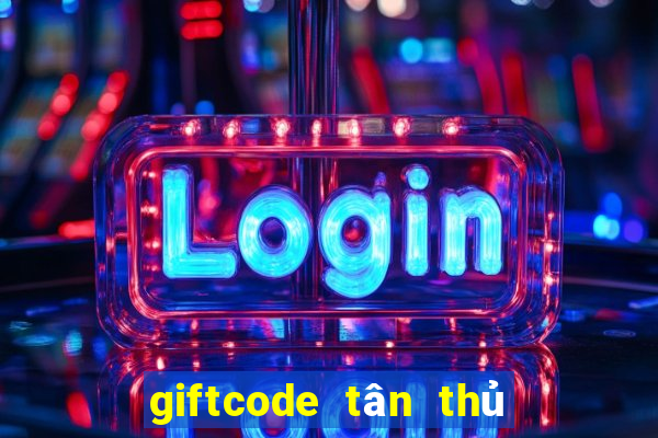 giftcode tân thủ liên quân