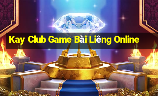 Kay Club Game Bài Liêng Online