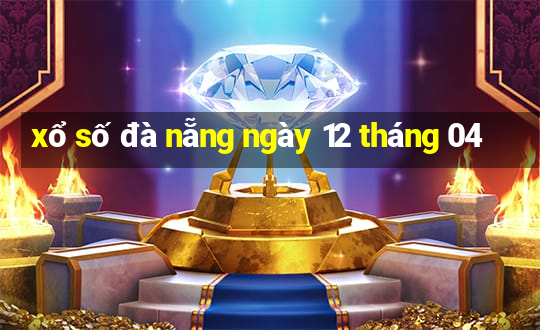 xổ số đà nẵng ngày 12 tháng 04