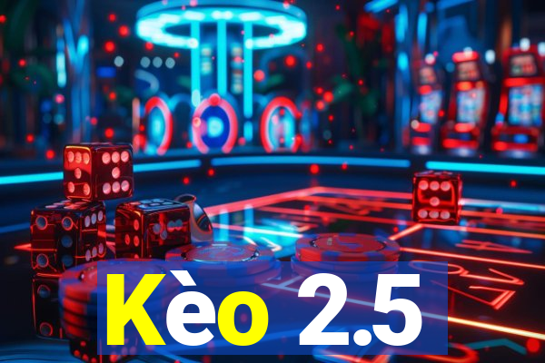 Kèo 2.5