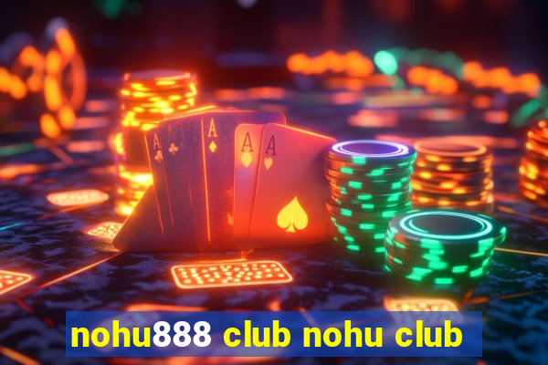 nohu888 club nohu club