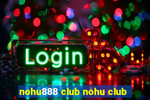 nohu888 club nohu club