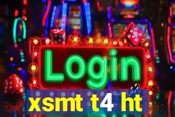 xsmt t4 ht