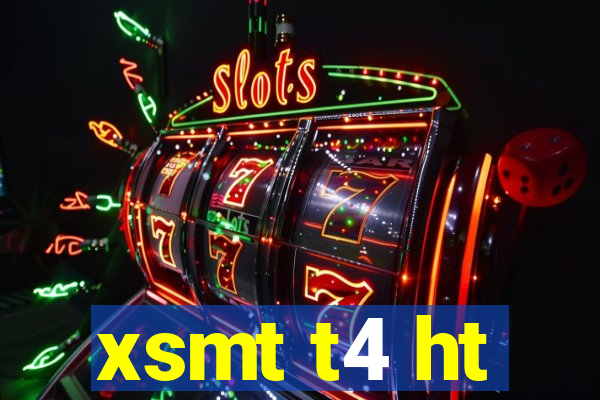 xsmt t4 ht