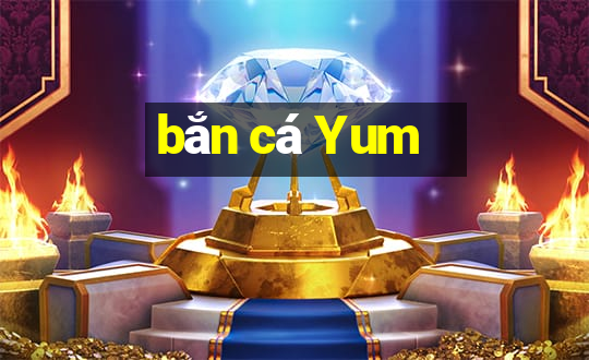 bắn cá Yum