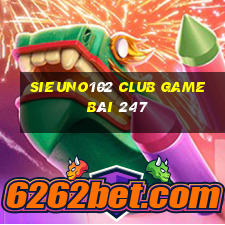 Sieuno102 Club Game Bài 247