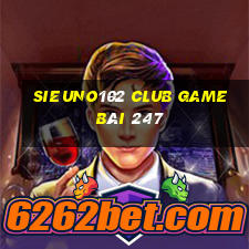 Sieuno102 Club Game Bài 247