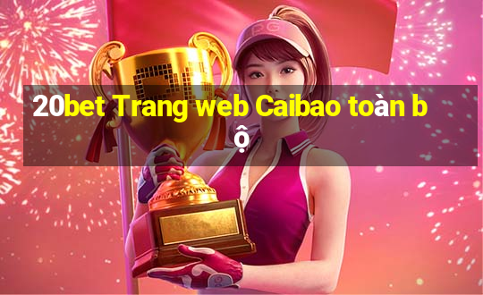 20bet Trang web Caibao toàn bộ