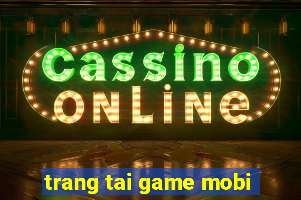 trang tai game mobi