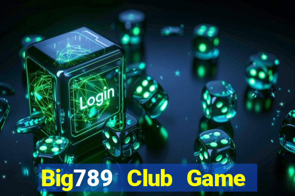 Big789 Club Game Bài Slot