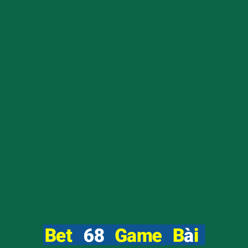 Bet 68 Game Bài Chơi Với Bạn Bè