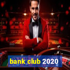 bank club 2020