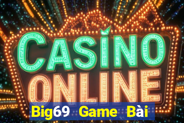 Big69 Game Bài Phái Mạnh